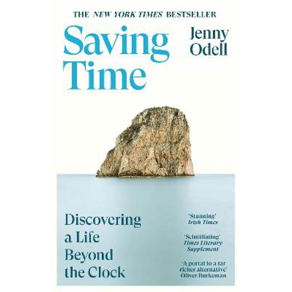 Saving Time: Discovering a Life Beyond the Clock (THE NEW YORK TIMES BESTSELLER) (Paperback) - Jenny Odell